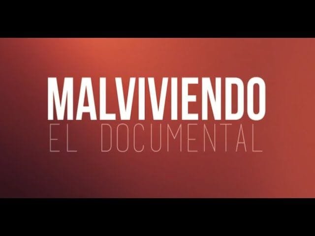 El documental de "Malviviendo"