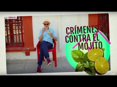EL COMIDISTA | Crímenes contra el MOJITO