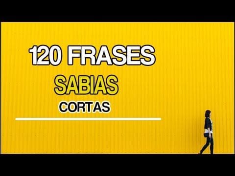 120 Frases Sabias Cortas _ Frases sabias de La Vida