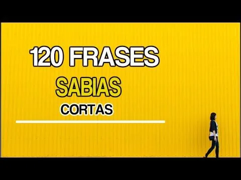 120-frases-sabias-cortas-_-frases-sabias-de-la-vida 120 Frases Sabias Cortas _ Frases sabias de La Vida