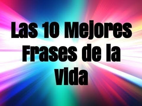 las-10-mejores-frases-de-vida Las 10 Mejores Frases de Vida