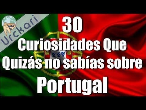 11 cosas que quizás no sabías dePortugal