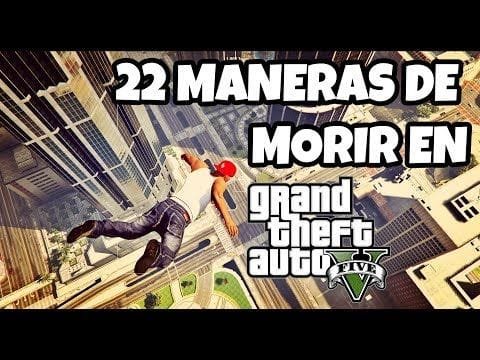22 MANERAS DE MORIR EN GTA 5 #1