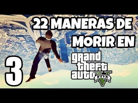 22 MANERAS DE MORIR EN GTA 5 #3