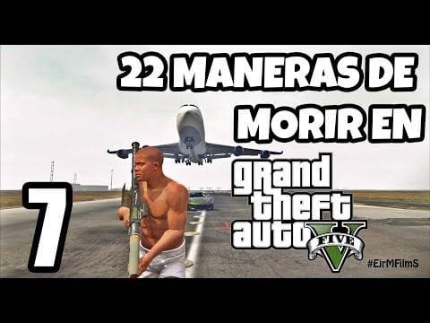 22 MANERAS DE MORIR EN GTA 5 #7
