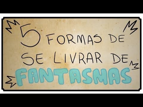 5 FORMAS DE SE LIVRAR DE FANTASMAS