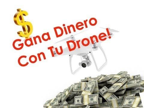 5 Maneras De Ganar Dinero Con Tu Drone