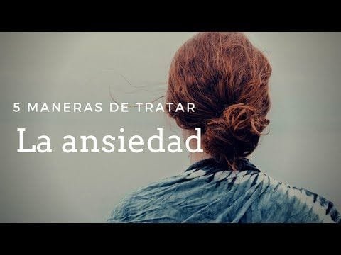 5 maneras de tratar la ansiedad