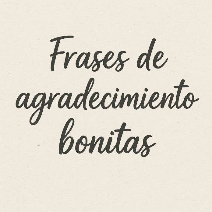 Frases de agradecimiento bonitas