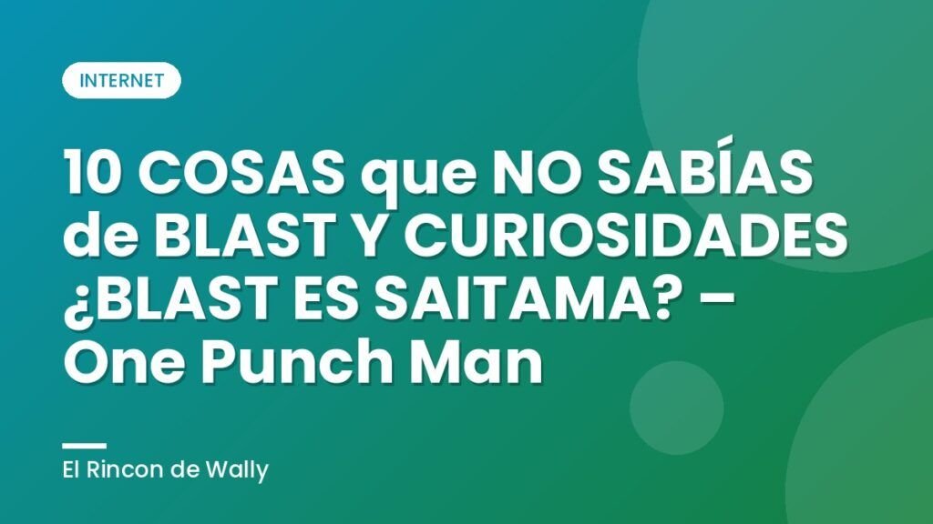 10 COSAS que NO SABÍAS de BLAST Y CURIOSIDADES ¿BLAST ES SAITAMA? – One Punch Man