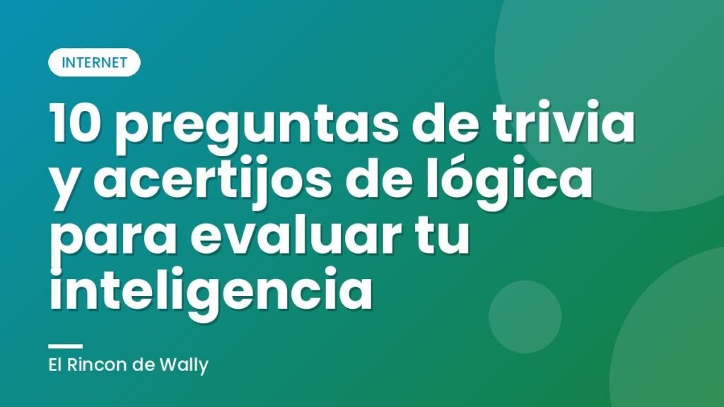 10 preguntas de trivia y acertijos de lógica para evaluar tu inteligencia 10 preguntas de trivia y acertijos de lógica para evaluar tu inteligencia