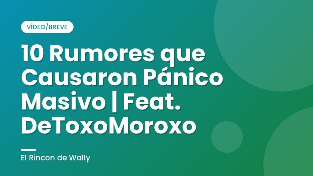 10 Rumores que Causaron Pánico Masivo | Feat. DeToxoMoroxo