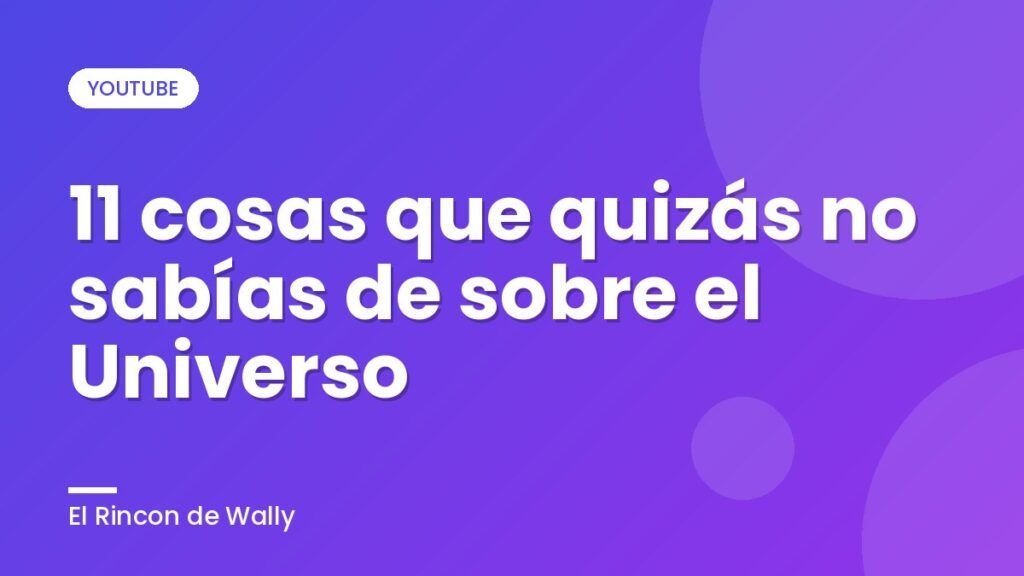 11 cosas que quizás no sabías de sobre el Universo