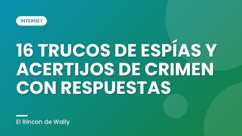 16 TRUCOS DE ESPÍAS Y ACERTIJOS DE CRIMEN CON RESPUESTAS 16 TRUCOS DE ESPÍAS Y ACERTIJOS DE CRIMEN CON RESPUESTAS