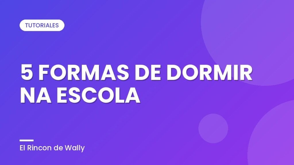 5 FORMAS DE DORMIR NA ESCOLA