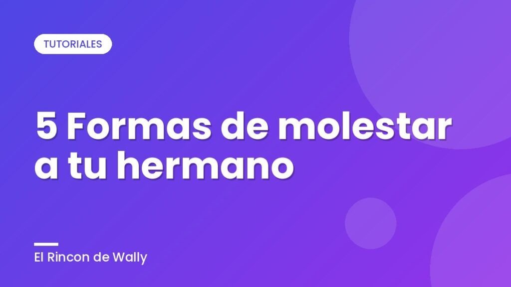 5 Formas de molestar a tu hermano