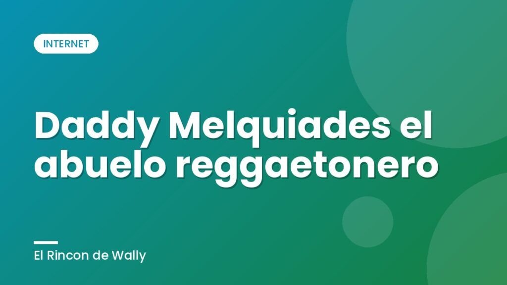 Daddy Melquiades el abuelo reggaetonero