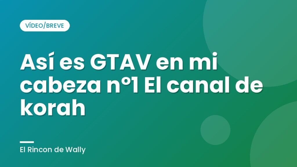 Así es GTAV en mi cabeza nº1  El canal de korah