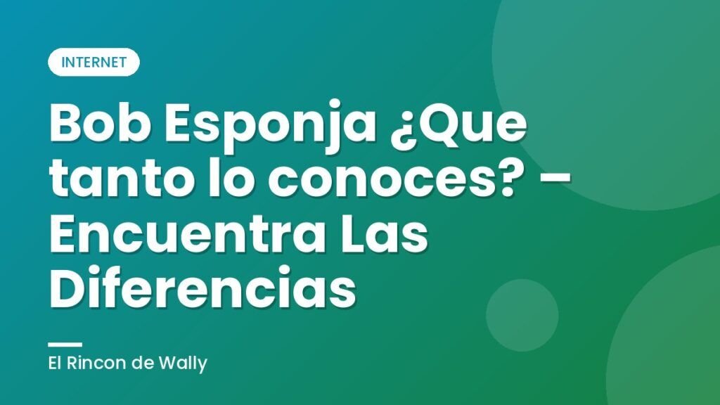 Bob Esponja ¿Que tanto lo conoces? – Encuentra Las Diferencias Bob Esponja ¿Que tanto lo conoces? – Encuentra Las Diferencias