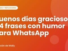 Buenos días graciosos: 44 frases con humor para WhatsApp