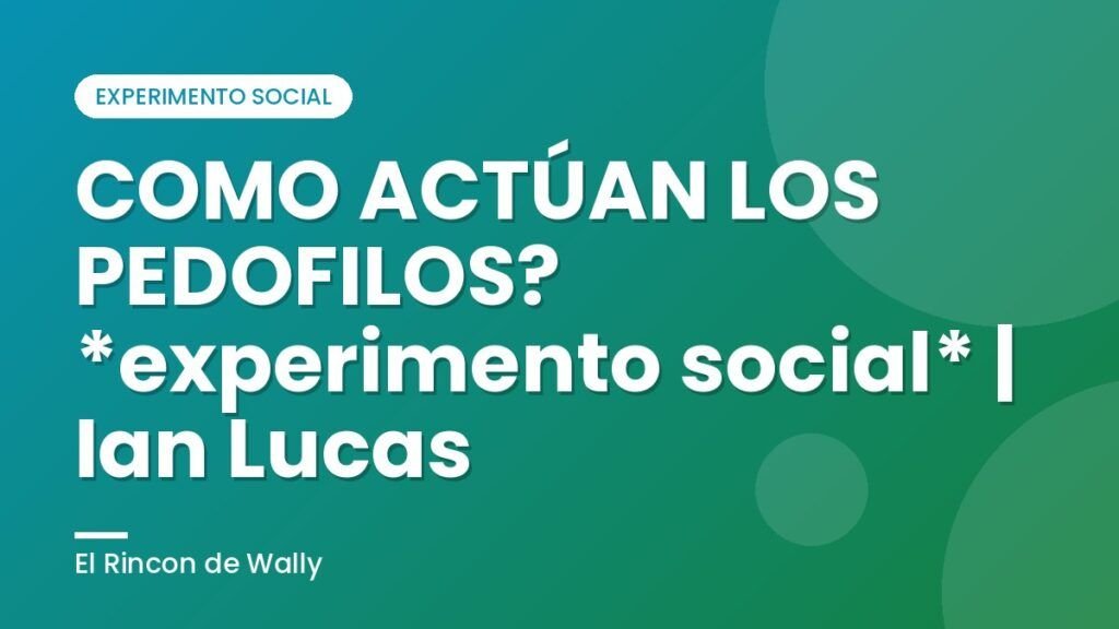 COMO ACTÚAN LOS PEDOFILOS? *experimento social* | Ian Lucas COMO ACTÚAN LOS PEDOFILOS? *experimento social* | Ian Lucas
