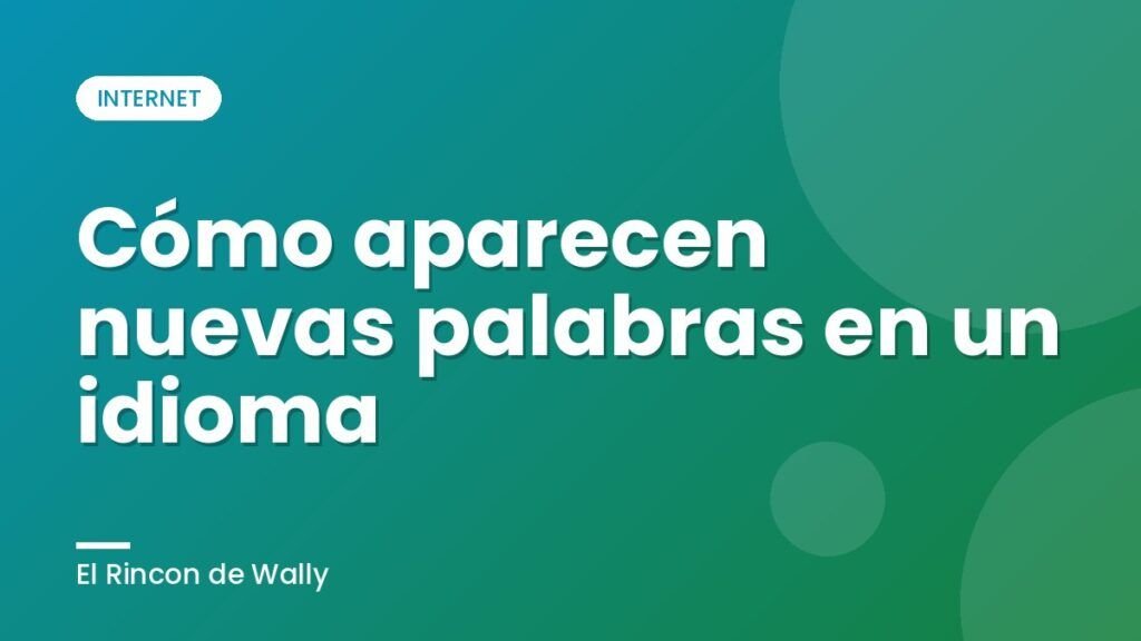 Cómo aparecen nuevas palabras en un idioma