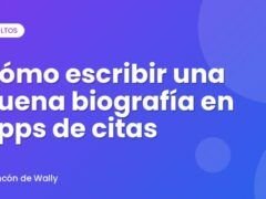 Cómo escribir una buena biografía en apps de citas