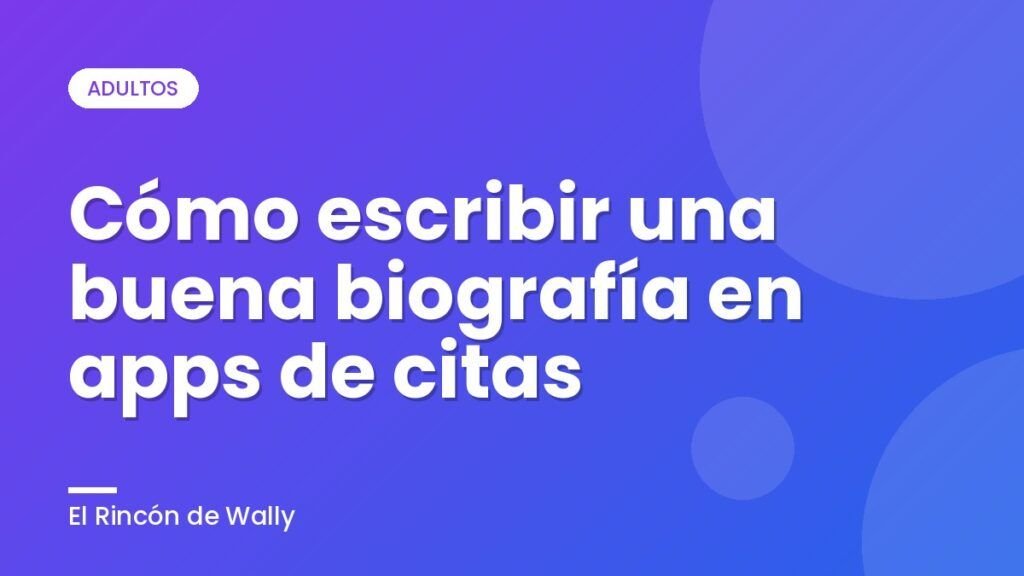 Cómo escribir una buena biografía en apps de citas Cómo escribir una buena biografía en apps de citas