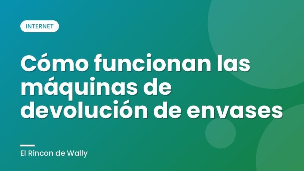 Cómo funcionan las máquinas de devolución de envases Cómo funcionan las máquinas de devolución de envases