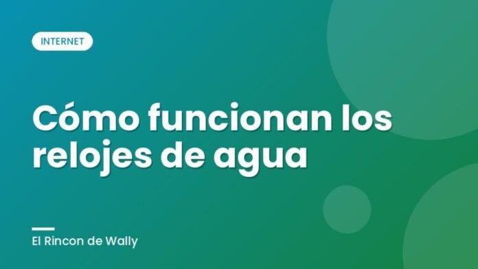 Cómo funcionan los relojes de agua Cómo funcionan los relojes de agua
