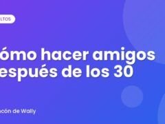 Cómo hacer amigos después de los 30