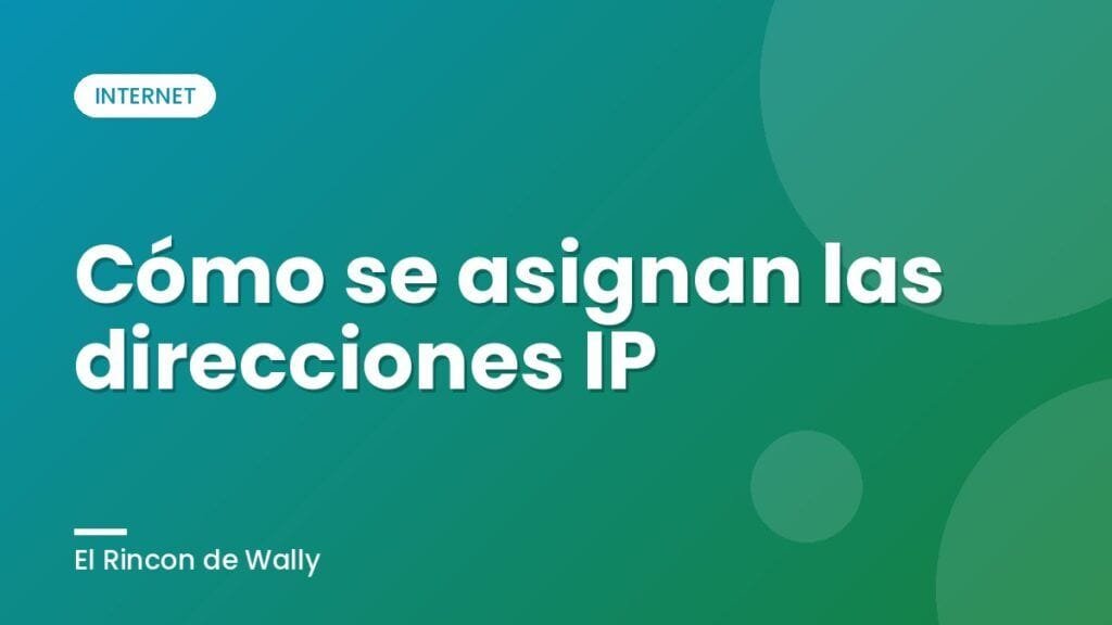 Cómo se asignan las direcciones IP