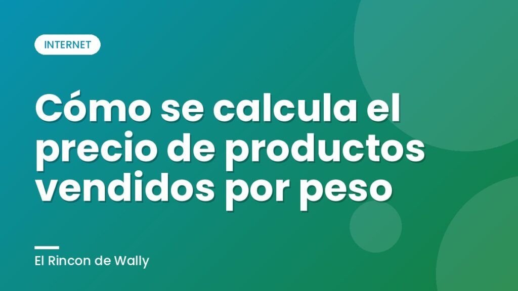 Cómo se calcula el precio de productos vendidos por peso