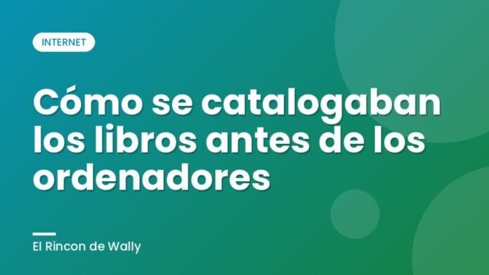 Cómo se catalogaban los libros antes de los ordenadores