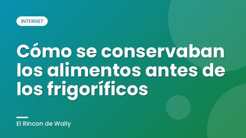 Cómo se conservaban los alimentos antes de los frigoríficos Cómo se conservaban los alimentos antes de los frigoríficos