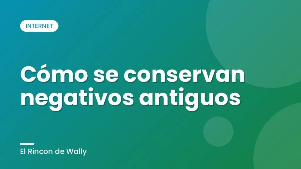 Cómo se conservan negativos antiguos Cómo se conservan negativos antiguos