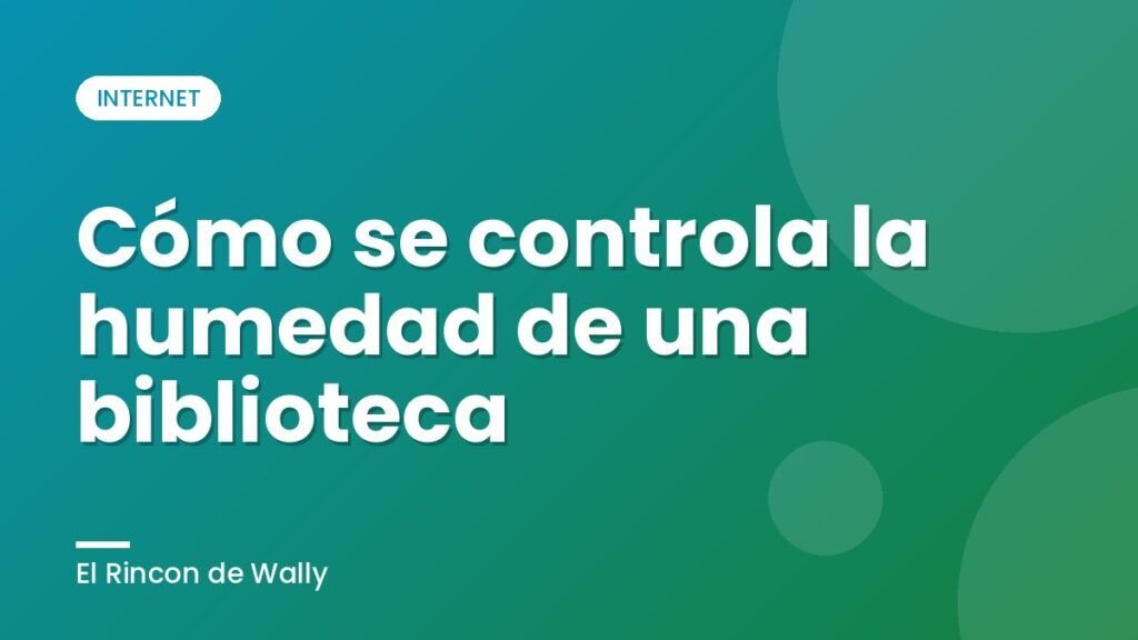 Cómo se controla la humedad de una biblioteca