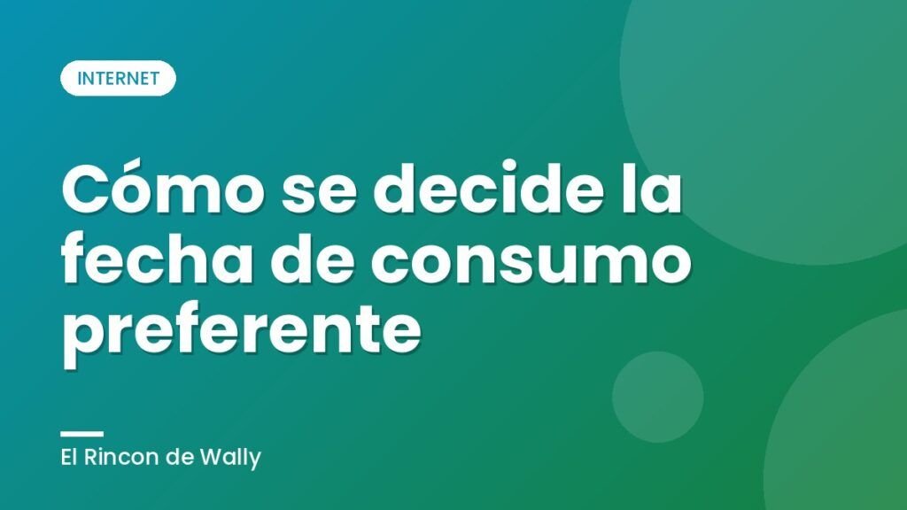 Cómo se decide la fecha de consumo preferente Cómo se decide la fecha de consumo preferente