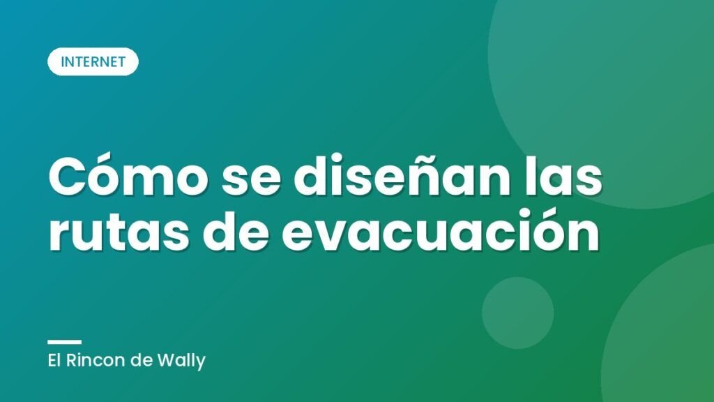 Cómo se diseñan las rutas de evacuación