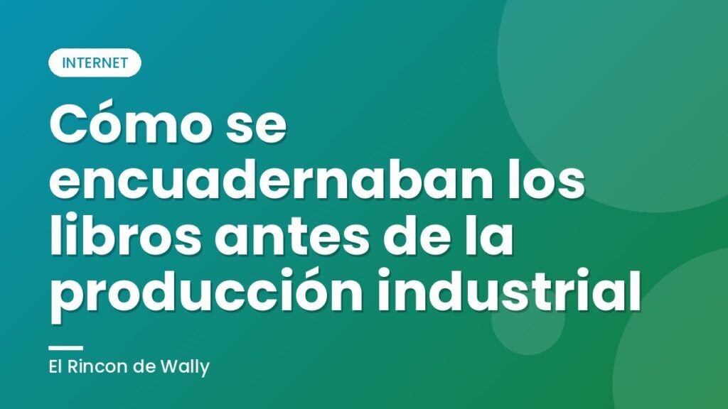 Cómo se encuadernaban los libros antes de la producción industrial