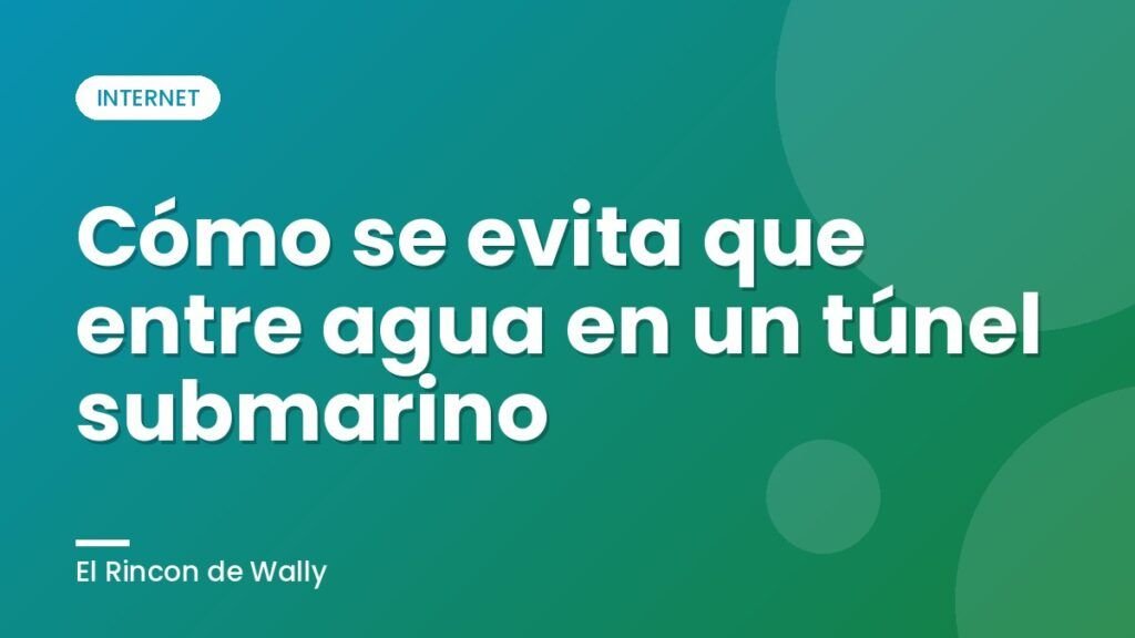 Cómo se evita que entre agua en un túnel submarino
