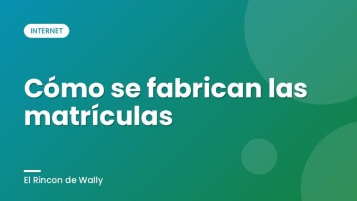 Cómo se fabrican las matrículas
