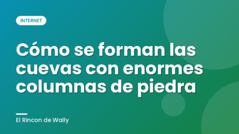 Cómo se forman las cuevas con enormes columnas de piedra