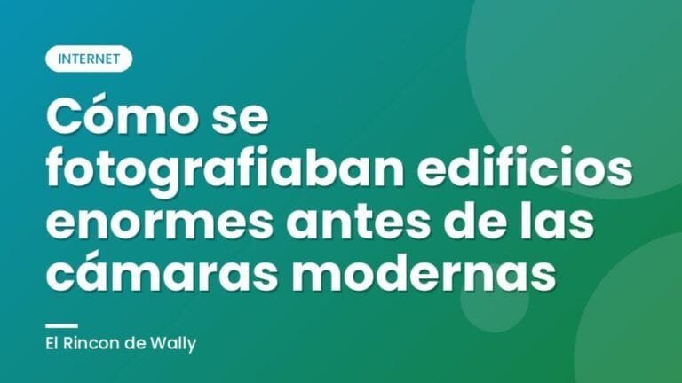 Cómo se fotografiaban edificios enormes antes de las cámaras modernas
