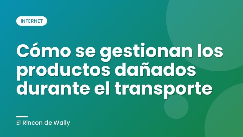 Cómo se gestionan los productos dañados durante el transporte Cómo se gestionan los productos dañados durante el transporte