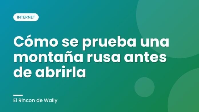 Cómo se prueba una montaña rusa antes de abrirla Cómo se prueba una montaña rusa antes de abrirla