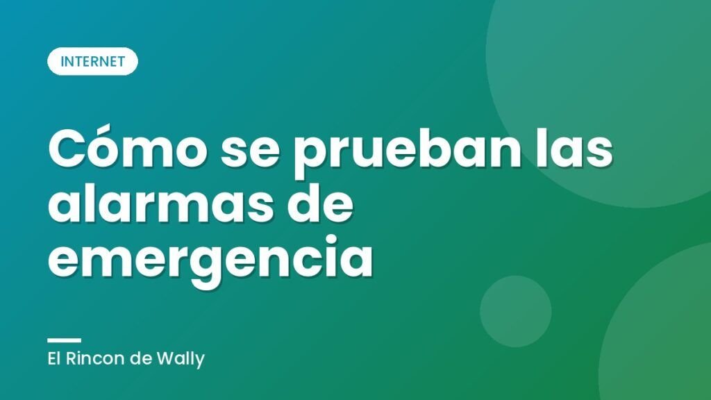 Cómo se prueban las alarmas de emergencia