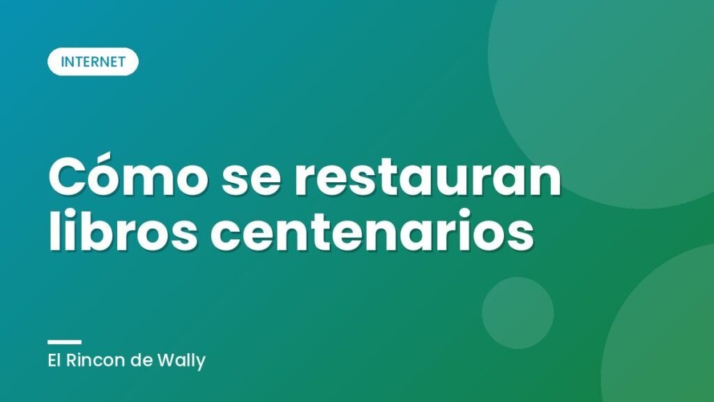 Cómo se restauran libros centenarios