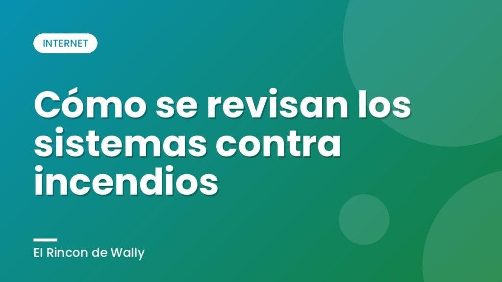 Cómo se revisan los sistemas contra incendios