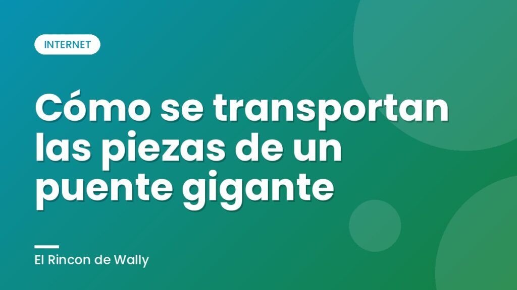 Cómo se transportan las piezas de un puente gigante Cómo se transportan las piezas de un puente gigante